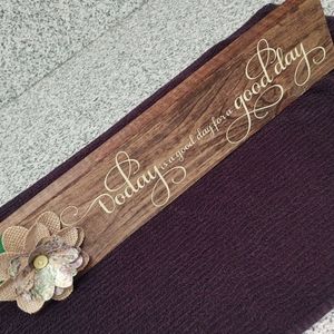 Today is A Good for A Good Day wooden sign